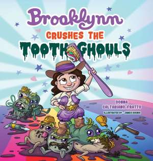 Brooklynn Crushes the Tooth Ghouls de Donna Caltabiano-Fratto