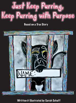 Just Keep Purring, Keep Purring with Purpose de Sarah Schaff