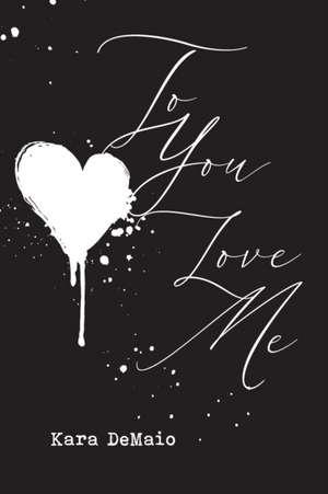 To You Love Me de Kara Demaio