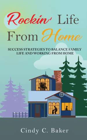 Rockin' Life From Home de Cindy C Baker