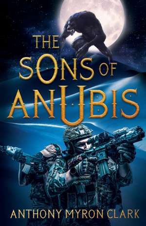 The Sons of Anubis de Anthony Myron Clark