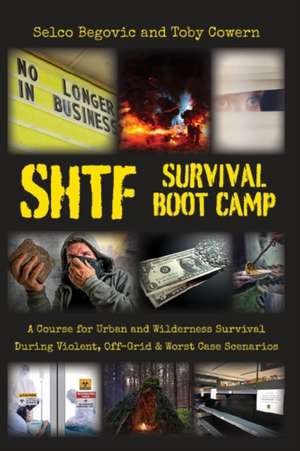 SHTF Survival Boot Camp: A Course for Urban and Wilderness Survival during Violent, Off-Grid, & Worst Case Scenarios de Toby Cowern