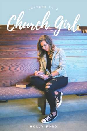 Letters to a Church Girl de Holly Ford