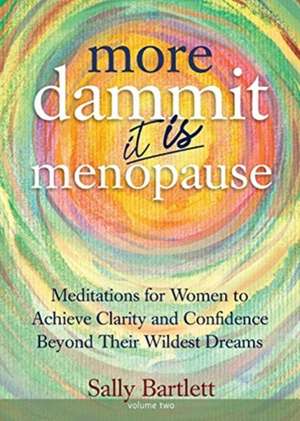 More Dammit ... It IS Menopause! de Sally Bartlett