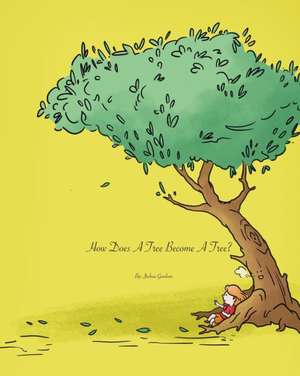 How Does A Tree Become A Tree? de Joshua Goodson