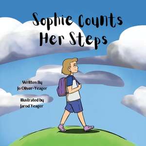 Sophie Counts Her Steps de Jo Oliver-Yeager