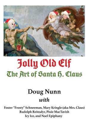 Jolly Old Elf, The Art of Santa H. Claus de Doug Nunn