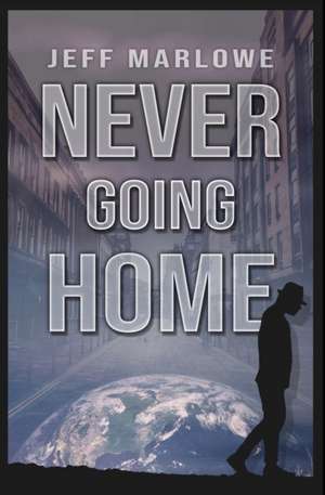 Never Going Home de Jeff Marlowe