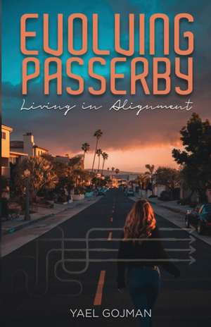 Evolving Passerby: Living in Alignment de Yael Gojman