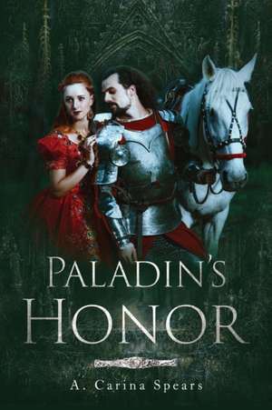 Paladin's Honor de A. Carina Spears