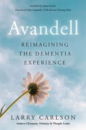 Avandell: Reimagining the Dementia Experience de Larry Carlson