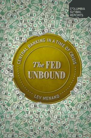 The Fed Unbound de Lev Menand