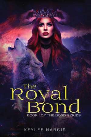 The Royal Bond de Keylee C Hargis