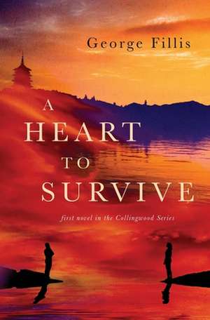 A Heart To Survive: first Novel in the Collingwood Series de George Fillis