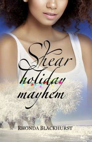 Shear Holiday Mayhem de Rhonda Blackhurst