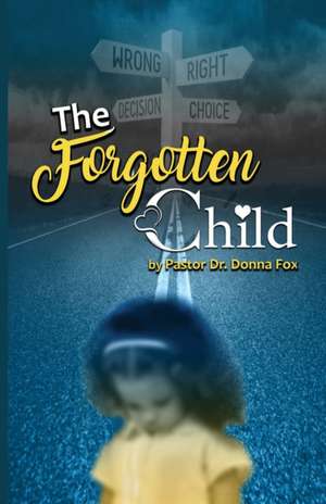 The Forgotten Child de Pastor Donna Fox