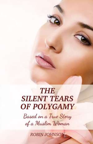 The Silent Tears of Polygamy de Robin Johnson