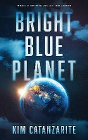 Bright Blue Planet de Kim Catanzarite