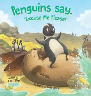 Penguins say, "Excuse Me Please!" de Cori Sims