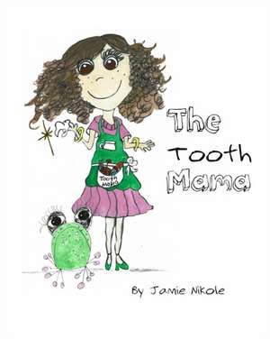 The Tooth Mama: More generous and fun than just a fairy de Jamie Nikole