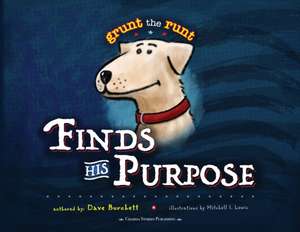 Grunt the Runt Finds His Purpose de Dave Burchett