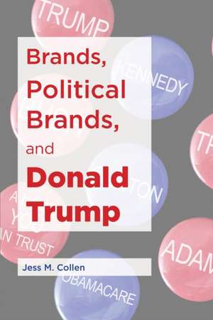 Brands, Political Brands, and Donald Trump de Jess M. Collen