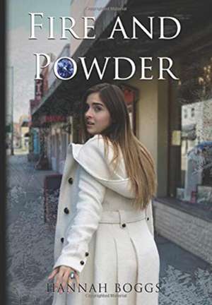Fire and Powder de Hannah Boggs