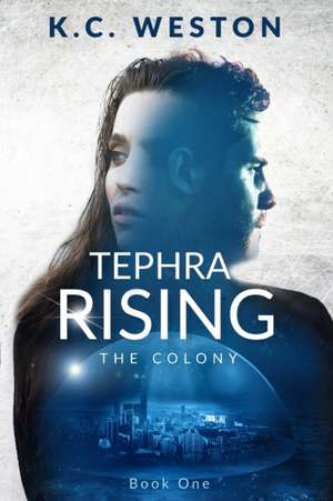 Tephra Rising de K. C. Weston