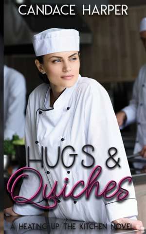 Hugs And Quiches de Candace Harper