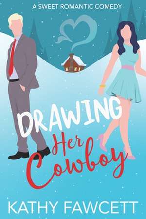 Drawing Her Cowboy: A Clean Small Town Romance de Kathy Fawcett