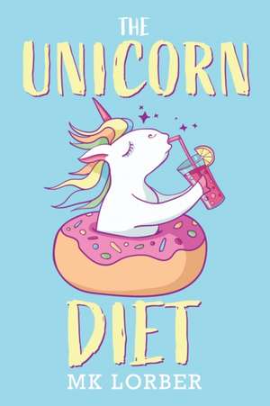 The Unicorn Diet de Mk Lorber