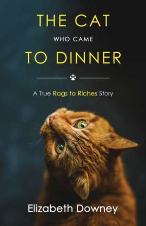 The Cat Who Came to Dinner de Elizabeth Downey