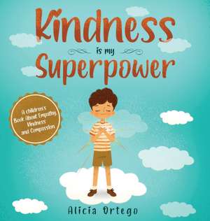 Kindness is My Superpower de Alicia Ortego