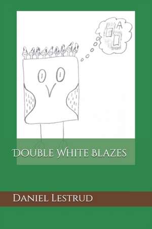 Double White Blazes de Daniel J Lestrud