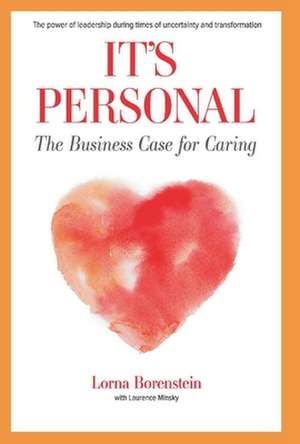 It's Personal: The Business Case for Caring de Lorna Borenstein