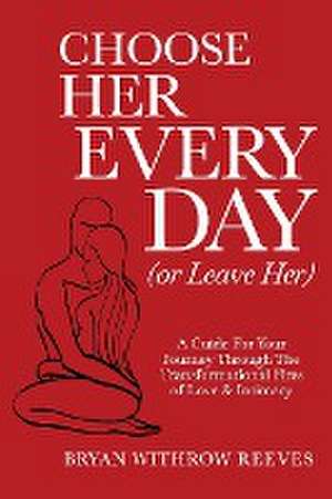 Choose Her Every Day (or Leave Her) de Bryan Withrow Reeves