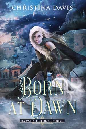 Born at Dawn de Christina Davis