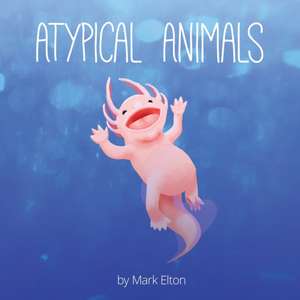Atypical Animals de Mark Elton