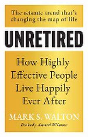 Unretired de Mark S. Walton