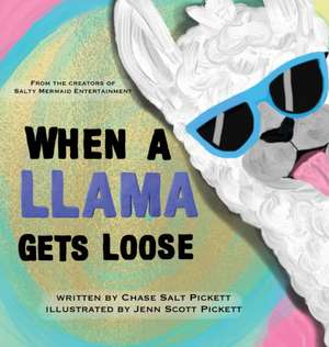 When A Llama Gets Loose de Chase Salt Pickett