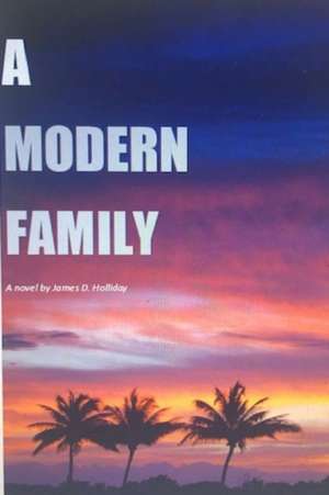 A Modern Family: He loves her. She loves him. He loves him. de James D. Holliday