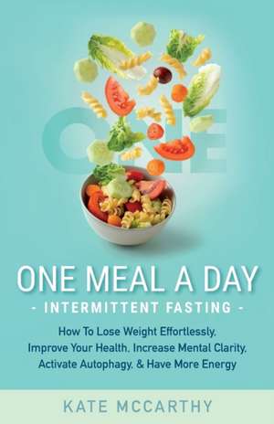 One Meal A Day Intermittent Fasting de Kate Mccarthy