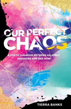 Our Perfect Chaos de Tierra Banks