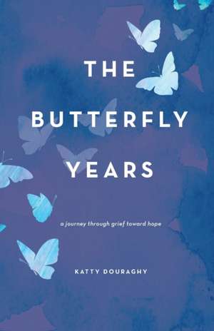 The Butterfly Years de Katty Douraghy