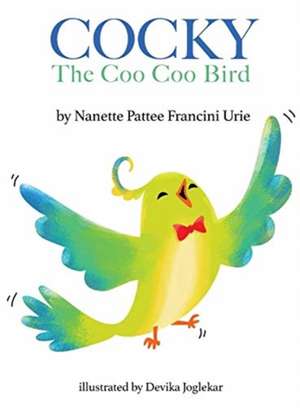 COCKY-The Coo Coo Bird de Nanette Pattee Francini Urie