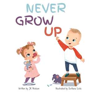 Never Grow Up de Jk Nielson