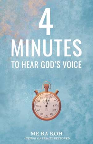 4 Minutes to Hear God's Voice de Me Ra Koh