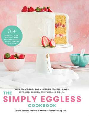 The Simply Eggless Cookbook de Oriana Romero