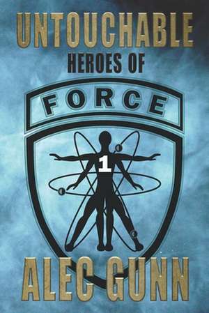 Untouchable: Heroes of FORCE #1 de Alec Gunn