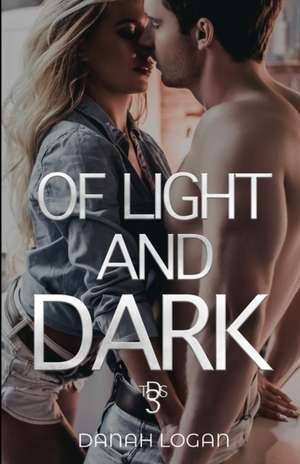 Of Light and Dark de Danah Logan